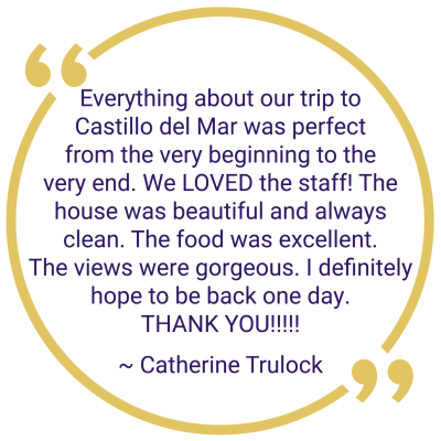 Testimonial Quote from Catherine Trulock about the excellent house, staff and scenery at Castillo del Mar