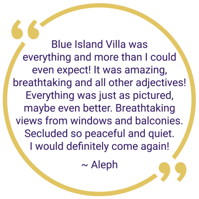 Testimonial Quote from Aleph about how beautiful Blue Island Villa was